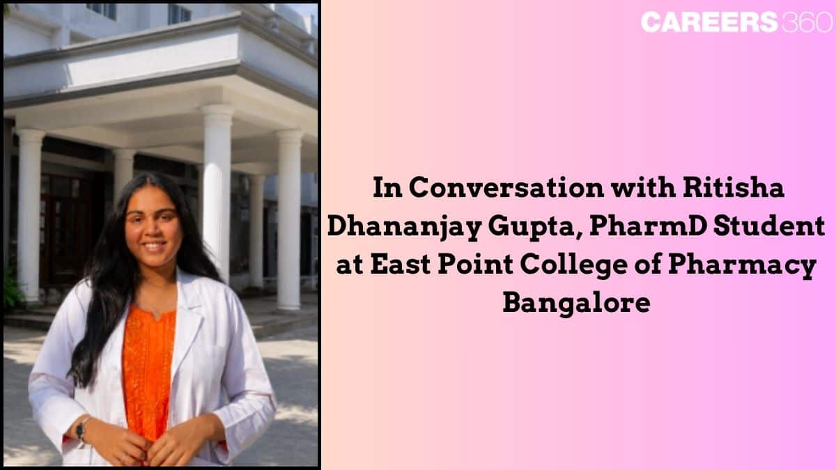 In Conversation with Ritisha Dhananjay Gupta, PharmD Student at East Point College of Pharmacy Bangalore
